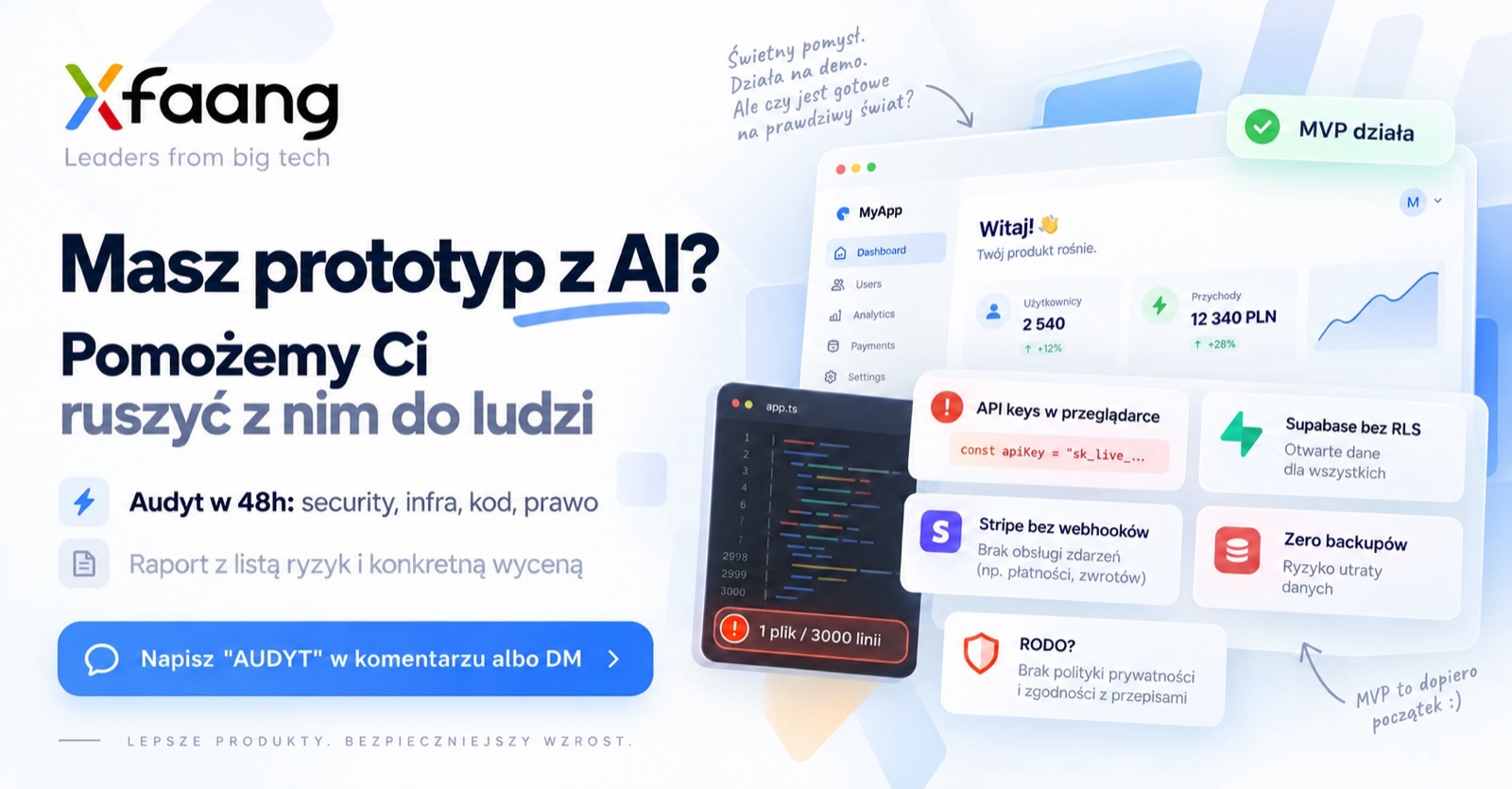 Xfaang, Leaders from big tech: masz prototyp z AI? Pomożemy Ci ruszyć z nim do ludzi. Audyt w 48h: security, infra, kod, prawo. Raport z listą ryzyk i konkretną wyceną